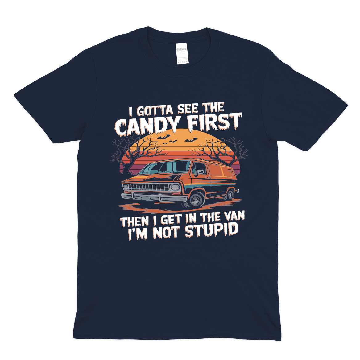 I gotta see the candy before i get in the van I'm not stupid