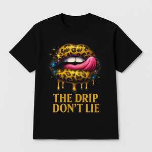 The Drip Don't Lie